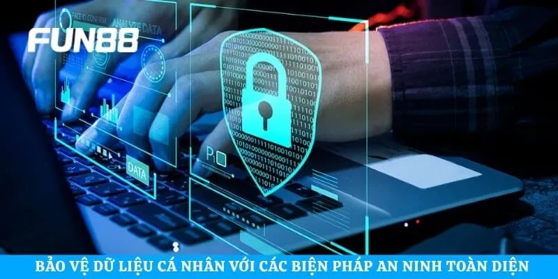 Bảo vệ dữ liệu cá nhân với các biện pháp an ninh toàn diện