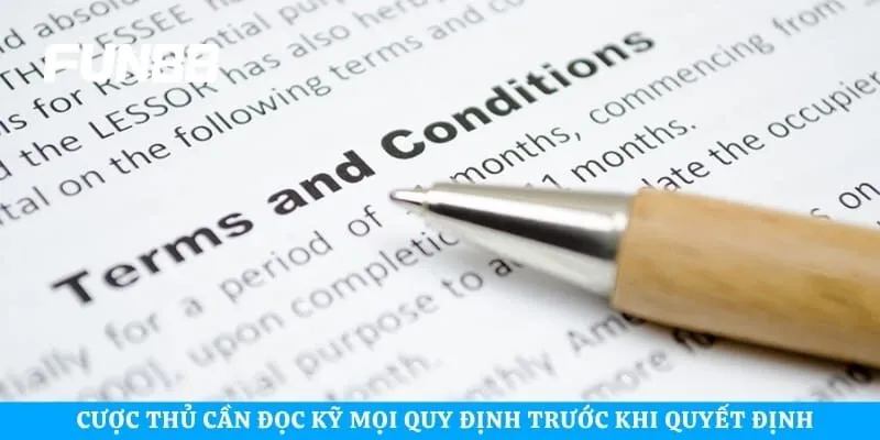 Cược thủ cần đọc kỹ mọi quy định trước khi quyết định xuống tiền 