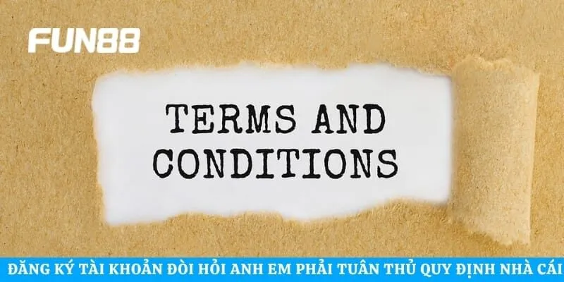 Đăng ký tài khoản đòi hỏi anh em phải tuân thủ quy định nhà cái
