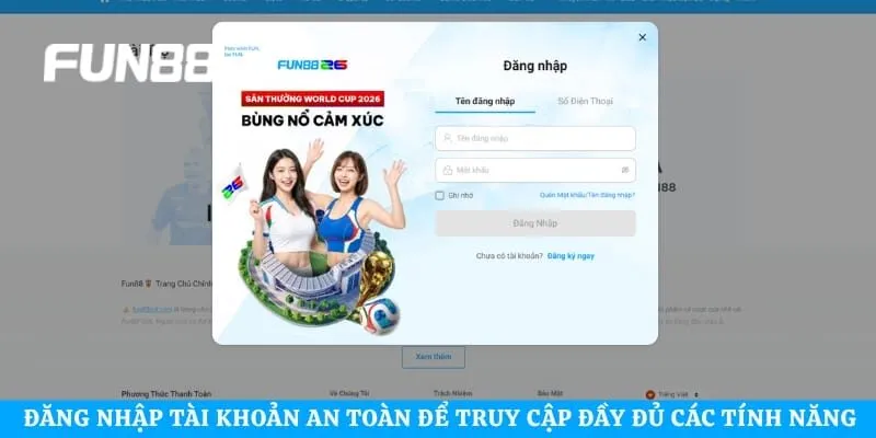 Đăng nhập tài khoản an toàn để truy cập đầy đủ các tính năng 