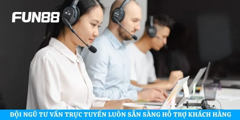 Đội ngũ tư vấn trực tuyến luôn sẵn sàng hỗ trợ khách hàng 24/7