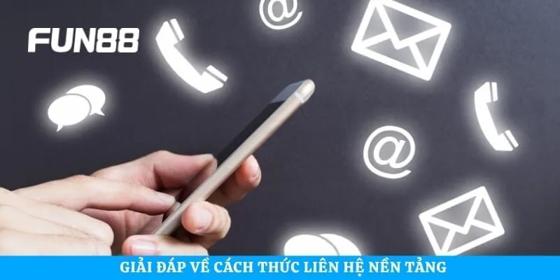 Giải đáp về cách thức liên hệ nền tảng