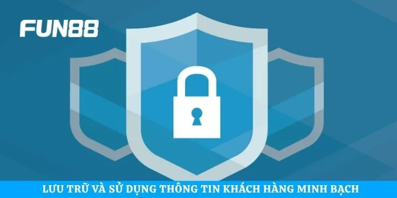 Lưu trữ và sử dụng thông tin khách hàng minh bạch