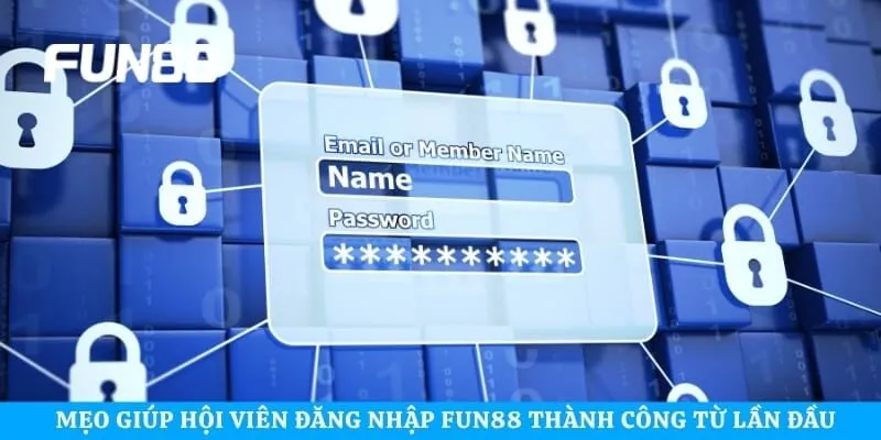 Mẹo giúp hội viên đăng nhập Fun88 thành công từ lần đầu