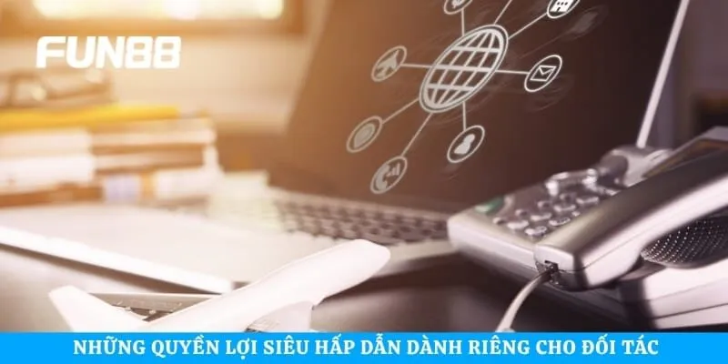 Những quyền lợi siêu hấp dẫn dành riêng cho đối tác hợp tác lâu dài