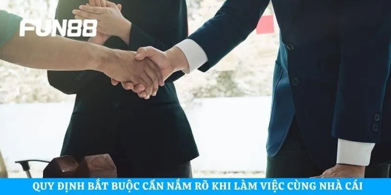 Quy định bắt buộc cần nắm rõ khi làm việc cùng nhà cái trực tuyến