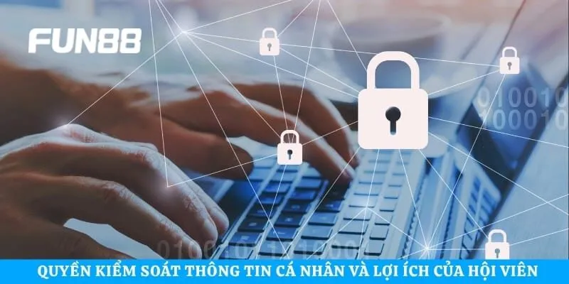 Quyền kiểm soát thông tin cá nhân và lợi ích của hội viên