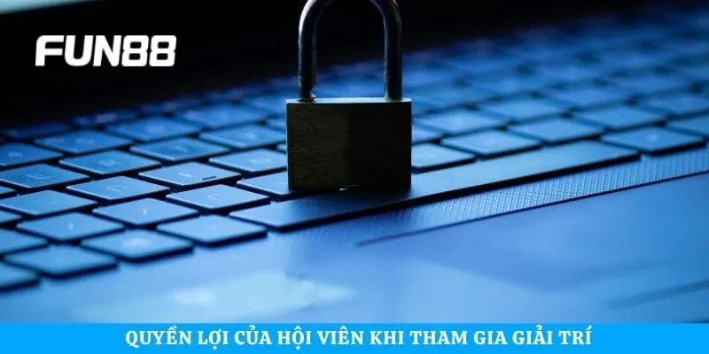 Quyền lợi của hội viên khi tham gia giải trí