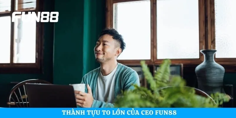 Thành tựu to lớn của CEO Fun88