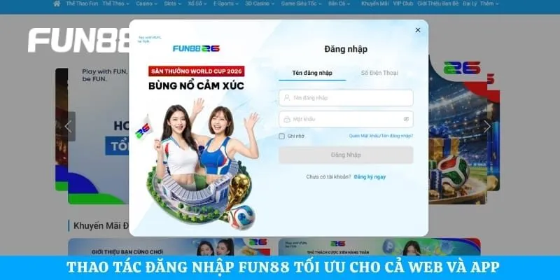 Thao tác đăng nhập Fun88 tối ưu cho cả web và app